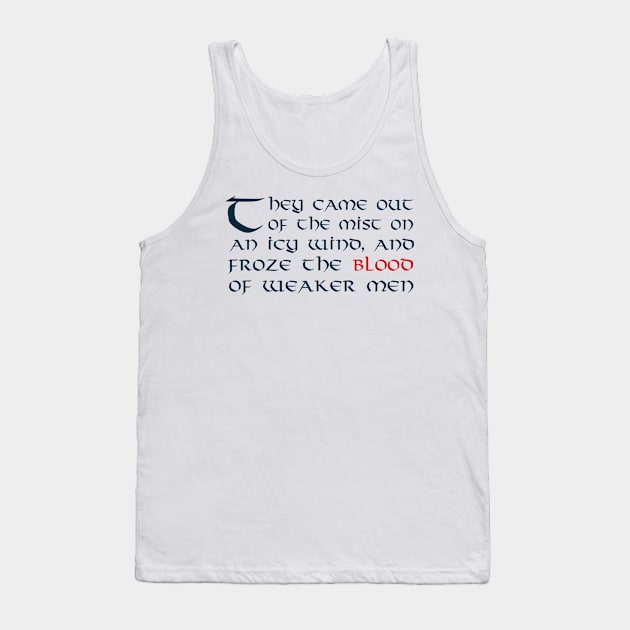 They Came Out of the Mist on an Icy Wind, and Froze the Blood of Weaker Men Tank Top by MedievalSteward